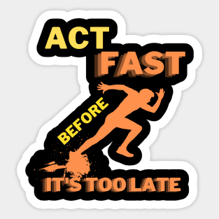 Act Fast Time is Limited, Available For a Limited Time Get Yours Sticker